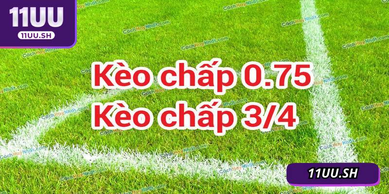 Kèo 3/4 luôn nằm trong top các thể loại phổ biến nhất