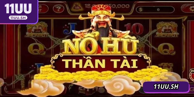 Nổ hũ thần tài mang đến trải nghiệm may mắn và hồi hộp