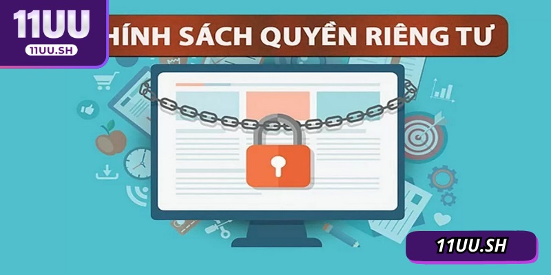 Quyền riêng tư 11UU là yếu tố luôn được nhà cái quan tâm